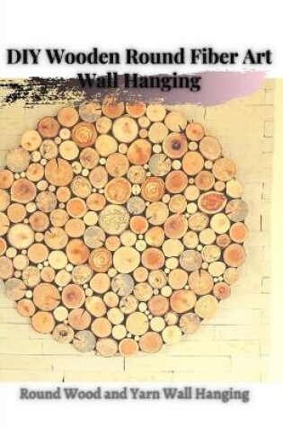 Cover of DIY Wooden Round Fiber Art Wall Hanging