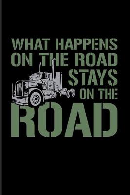 Book cover for What Happens On The Road Stays On The Road