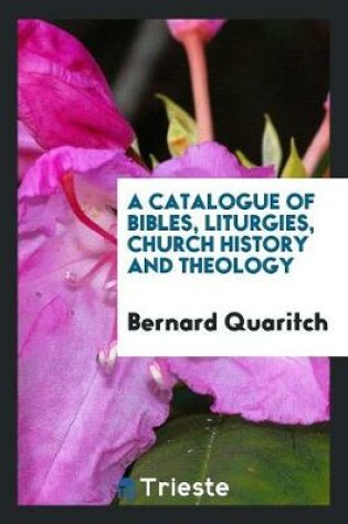 Cover of A Catalogue of Bibles, Liturgies, Church History and Theology