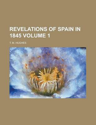 Book cover for Revelations of Spain in 1845 Volume 1