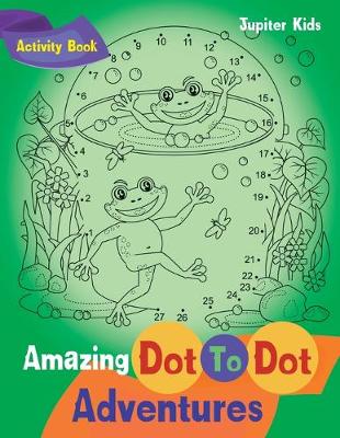 Book cover for Amazing Dot To Dot Adventures Activity Book