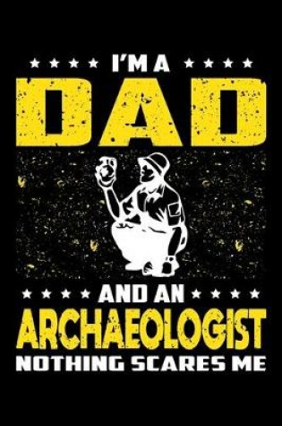 Cover of I'm A Dad And An Archaeologist Nothing Scares Me