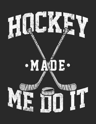 Cover of Hockey Made Me Do It
