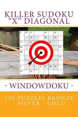 Book cover for Killer Sudoku "x" Diagonal - Windowdoku. 250 Puzzles Bronze - Silver - Gold