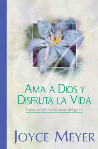 Cover of Ama a Dios Y Disfruta La Vida