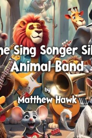 Cover of The Sing Songer Silly Animal Band