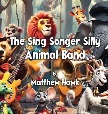 Book cover for The Sing Songer Silly Animal Band