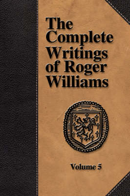 Cover of The Complete Writings of Roger Williams - Volume 5