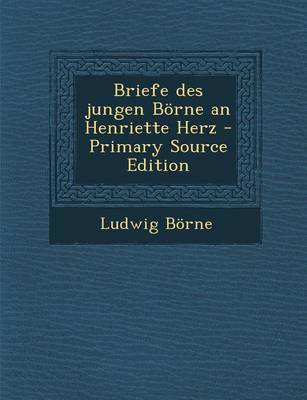 Book cover for Briefe Des Jungen Borne an Henriette Herz - Primary Source Edition