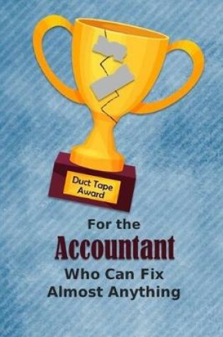 Cover of For the Accountant Who Can Fix Almost Anything - Duct Tape Award