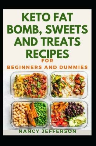 Cover of Keto Fat Bombs, Sweets And Treats For Beginners And Dummies