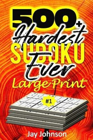 Cover of 500+ Hardest Sudoku Ever Large Print