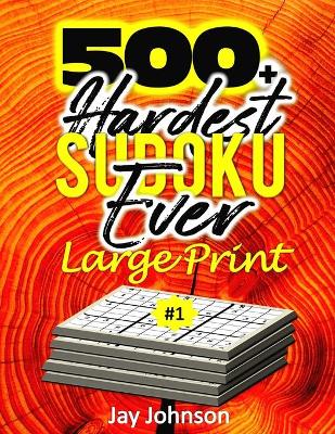 Cover of 500+ Hardest Sudoku Ever Large Print