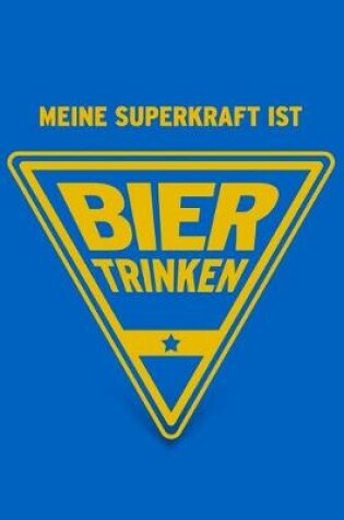 Cover of Meine Superkraft ist Bier trinken