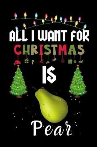 Cover of All I Want For Christmas Is Pear