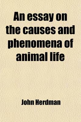 Book cover for An Essay on the Causes and Phenomena of Animal Life