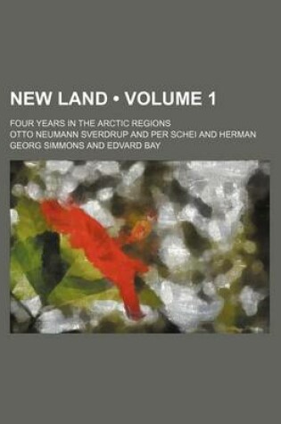 Cover of New Land (Volume 1); Four Years in the Arctic Regions