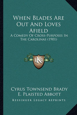 Book cover for When Blades Are Out and Loves Afield When Blades Are Out and Loves Afield