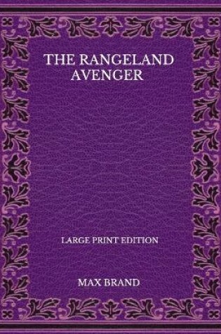 Cover of The Rangeland Avenger - Large Print Edition