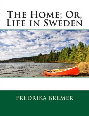 Book cover for The Home; Or, Life in Sweden