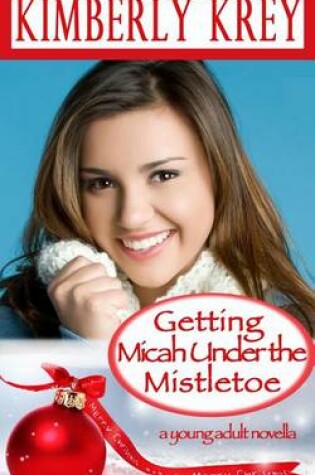 Cover of Getting Micah Under the Mistletoe