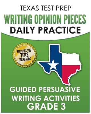 Book cover for TEXAS TEST PREP Writing Opinion Pieces Daily Practice Grade 3