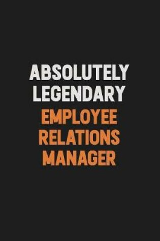 Cover of Absolutely Legendary Employee Relations Manager