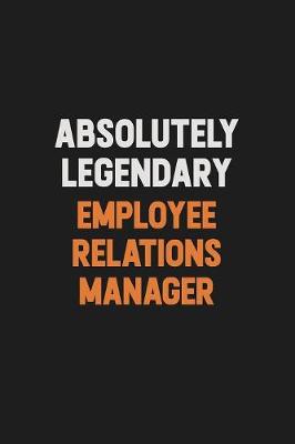 Book cover for Absolutely Legendary Employee Relations Manager