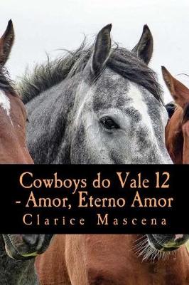 Book cover for Cowboys do Vale 12 - Amor, Eterno Amor