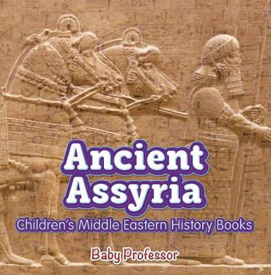 Book cover for Ancient Assyria Children's Middle Eastern History Books