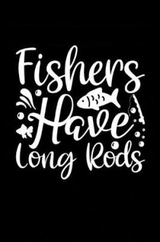 Cover of Fishers Have Long Rods