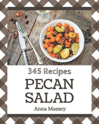 Book cover for 345 Pecan Salad Recipes