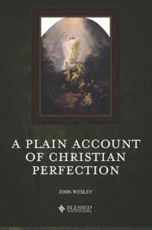 Cover of A Plain Account of Christian Perfection (Illustrated)
