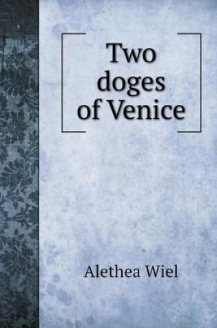 Cover of Two doges of Venice