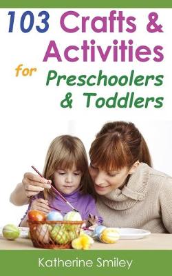 Book cover for 103 Crafts & Activities for Preschoolers & Toddlers