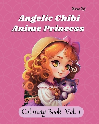 Book cover for Anime Art Angelic Chibi Anime Princess Coloring Book