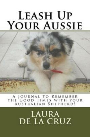Cover of Leash Up Your Aussie
