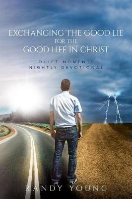 Book cover for Exchanging the Good Lie for the Good Life in Christ