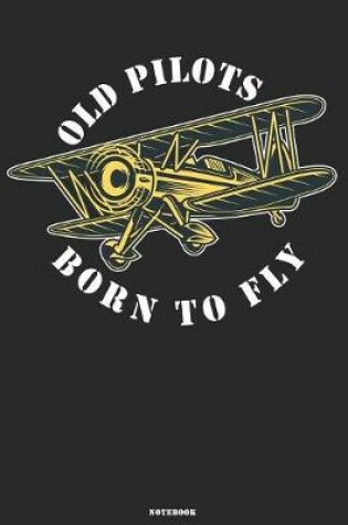 Cover of Old Pilots Born to Fly Notebook