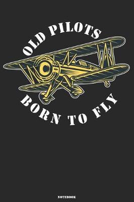 Book cover for Old Pilots Born to Fly Notebook