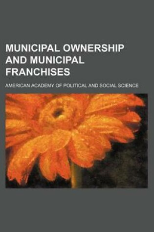 Cover of Municipal Ownership and Municipal Franchises