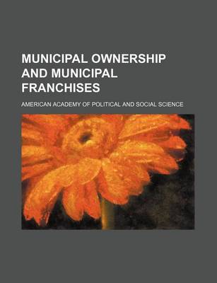 Book cover for Municipal Ownership and Municipal Franchises