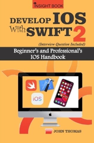 Cover of Develop IOS with Swift 2 (Interview Questions Included)