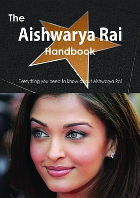 Book cover for The Aishwarya Rai Handbook - Everything You Need to Know about Aishwarya Rai