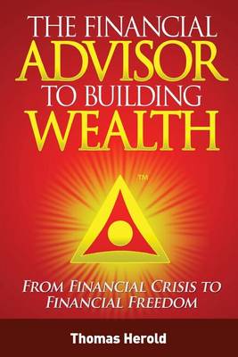 Book cover for The Financial Advisor to Building Wealth - Fall 2010 Edition