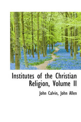 Cover of Institutes of the Christian Religion, Volume II