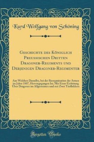 Cover of Geschichte Des Königlich Preussischen Dritten Dragoner-Regiments Und Derjenigen Dragoner-Regimenter