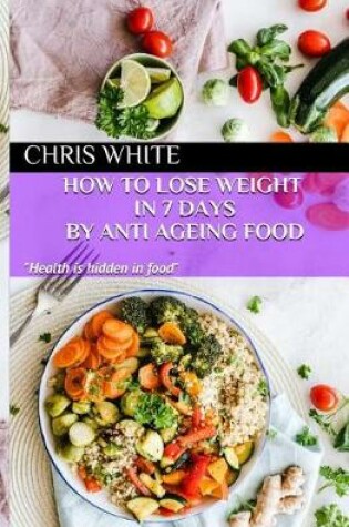 Cover of How to Lose Weight in 7 Days by Anti Ageing Food