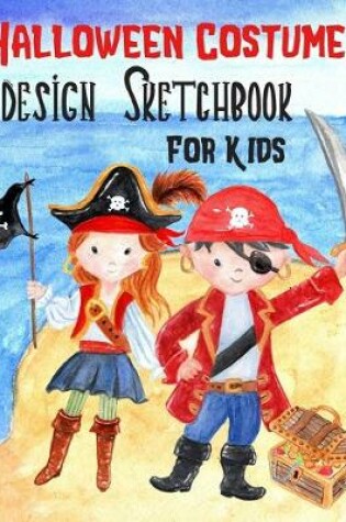 Cover of Halloween Costume Design Sketchbook For Kids