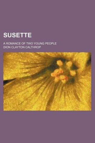 Cover of Susette; A Romance of Two Young People